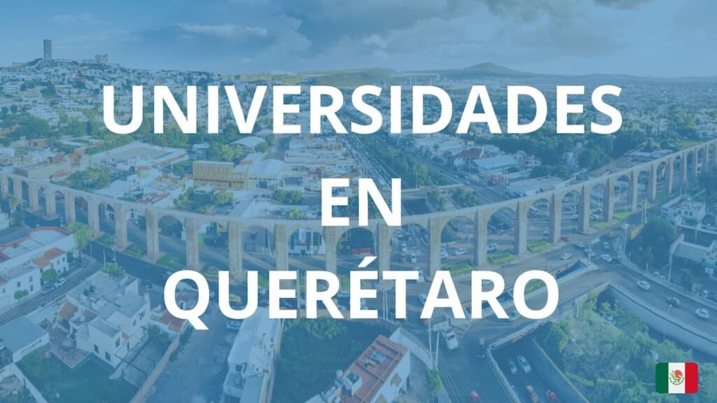 Universidades en Querétaro: Guía completa